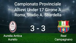Aurelia Antica Aurelio - Real Campagnano Campionato Provinciale Allievi Under 17 Girone A 
