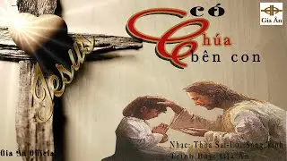 Gia Ân | Có Chúa Bên Con | Official Music Video