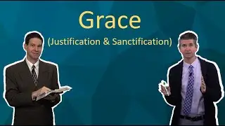 Grace  (Justification & Sanctification)