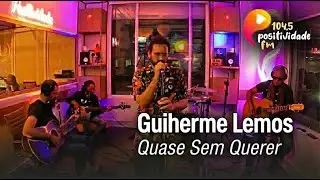 Positividade FM - Guilherme Lemos canta Legião Urbana - Quase sem Querer