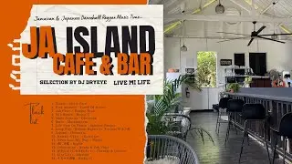 【 カフェレゲエ 】Reggae Dancehall Music - JA Island Cafe & Bar  - Selection By Dj Dryeye