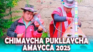 Chimaycha Pukllaycha AMAYCCA 2025 - IVANCITO De Amayca & ALIPIO De Aucará- Punchao Tonada🎉🎵