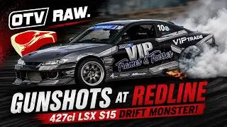 Gunshots at Redline &ndash; 427ci LSX S15 Drift Monster! #OTVRAW