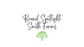 Brand Spotlight: Smith Farms