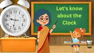 Know about the Clock | Grade -2 and 3| Hour hand | Minute hand