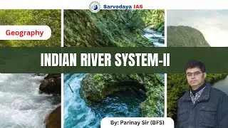 INDIAN RIVER SYSTEM PART-II By Parinay Sir | Sarvodaya IAS | #upsc #biharcivilservices #bpsc