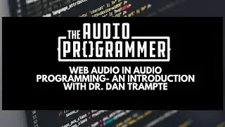 Web Audio using Javascript- An Introduction with Dan Tramte