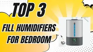 Top 3 Top Fill Humidifiers That Will Transform Your Bedroom ✅ [2025]
