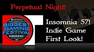 Insomnia 57 - Indie game zone - Perpetual Night - First look!