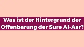 Was ist der Hintergrund der Offenbarung der Sure Al-Asr?|| Allama Hasnat Ahmed Murtaza || Uswah 5
