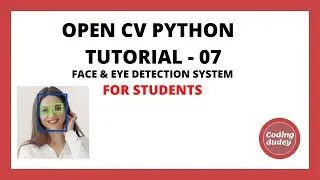 OpenCV Python Tutorial 7 for Beginners | Creating Face & Eye Detection System Using Open CV - 2021
