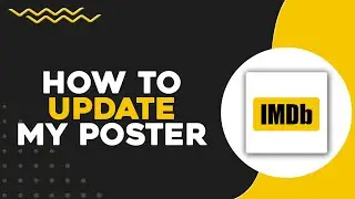How To Update my Poster on IMDb (Quick & Easy)