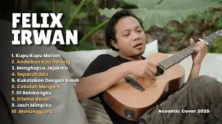 KUPU KUPU MALAM - FELIX IRWAN FULL ALBUM AKUSTIK COVER 2025 | CHRISYE COVER