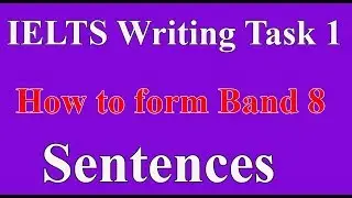 How to write band 8 sentences| IELTS Writing task 1 Academic | |BC & IDP|