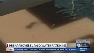 Public Service Board approves higher water bills for El Paso Water customers