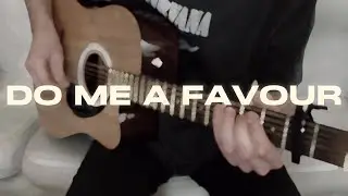 Do Me a Favour - Arctic Monkeys (Acoustic Cover)