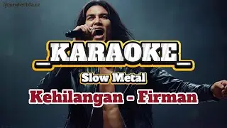 Kehilangan – Firman ll Karaoke Slow Metal #karaokemetal #karaokeindonesia