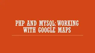 Syntaxxx   PHP and MySQL  Working with Google Maps