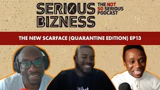 The New Scarface (Quarantine Edition) l Serious Bizness Ep 13 l Full Episode