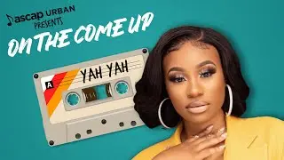 Yah Yah - All Bad | ASCAP Urban Presents On the Come Up 2022