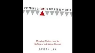 Joseph Lam | Patterns of Sin in the Hebrew Bible