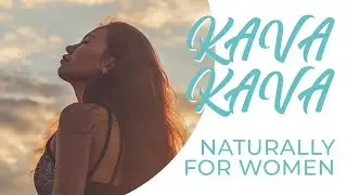 KAVA KAVA: how does it help women?