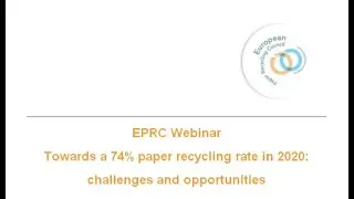 EPRC Webinar. Towards a 74% paper recycling rate in 2020: challenges and opportunities