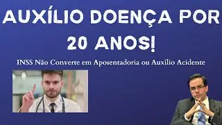 Vinte anos de Auxílio Doença O que Fazer