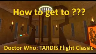 How to get to ??? (Doctor Who: TARDIS Flight Classic)