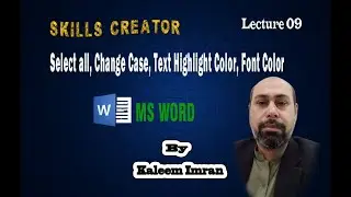 lecture 09 MS Word select all, change case, text highlight color & font color in MS Word
