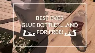Best Ever Wood Glue Bottle? And it&rsquo;s free!