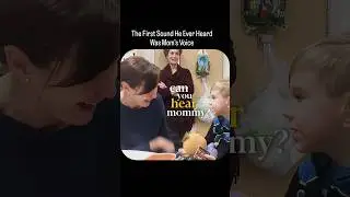 The first sound he ever heard was mom&rsquo;s voice