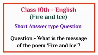 What is the message of the poem &lsquo;Fire and Ice&rsquo;? |