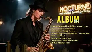 NOCTURNE &ndash; Indonesian Love Songs | Late Night Caf&eacute; Smooth Jazz Sax
