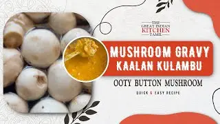 Mushroom Gravy for Rice | Kaalan Kulambu Recipe | Vegan South Indian Curry | Ooty Button Mushroom