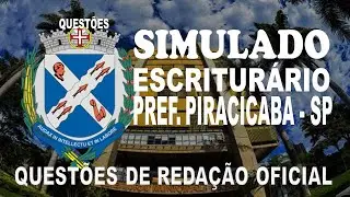 SIMULADO ESCRITUR&Aacute;RIO PREFEITURA DE. PIRACICABA - (SP) QUEST&Otilde;ES DE REDA&Ccedil;&Atilde;O OFICIAL