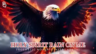 HOLY SPIRIT RAIN ON ME | PROPHETIC WARFARE INSTRUMENTAL