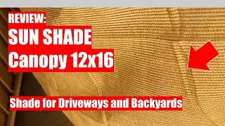 REVIEW: Sun Shade Canopy 12 ft x16ft - Shade for Driveways and Backyards.
