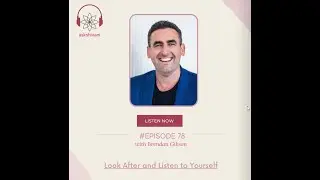 Episode 78: Look After and Listen to Yourself with Brendan Gibson