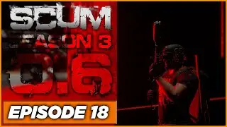 SCUM - S3 - The Torpedo Factory is rewarding but Deadly - Ep18 - Singleplayer