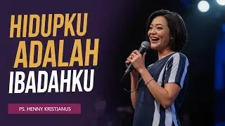 PS. HENNY KRISTIANUS - HIDUPKU ADALAH IBADAHKU