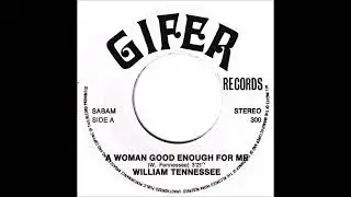 William Tennessee   A Woman Good Enough For Me