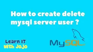 Mysql - How create, delete mysql server user