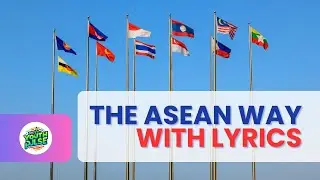 The ASEAN Way - The Official Anthem of the Association of Southeast Asian Nations | with LYRICS