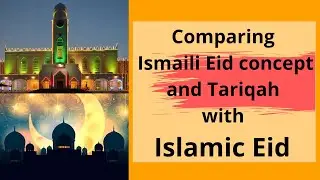 EP: 35 || Comparing Ismaili Eid concept and Tariqah with Islamic Eid