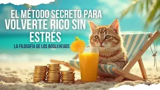 El método secreto para volverte rico sin estrés – La filosofía de los Bogleheads