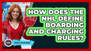 How Does The NHL Define Boarding And Charging Rules? - Hockey Fan Network