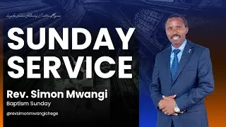 Rev Simon Mwangi || DIFFERENT TYPES OF BAPTISM