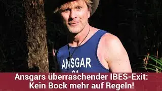 Ansgars &uuml;berraschender IBES-Exit: Kein Bock mehr auf Regeln! | CELEBRITIES und GOSSIP