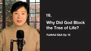 Why Did God Block the Tree of Life? (Faithful Q&A Ep. 16)
